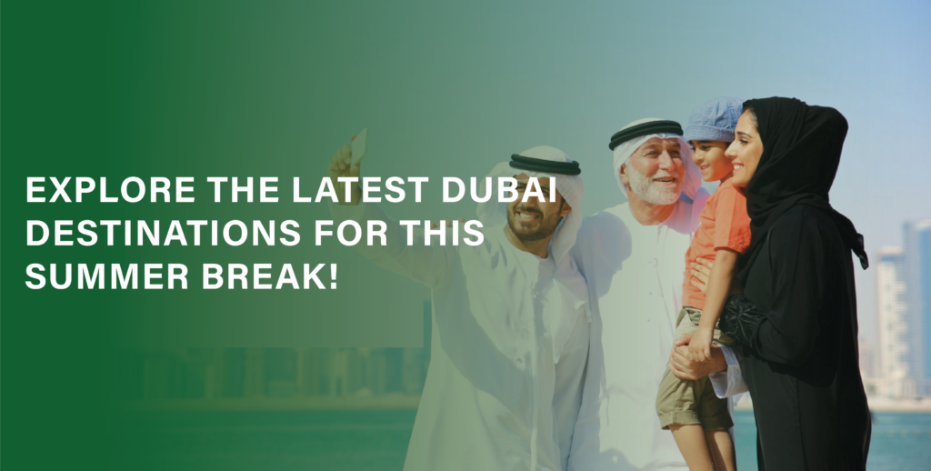 Dubai’s Latest Destinations