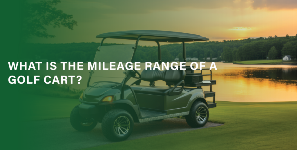 The mileage range of a electric golf cart.