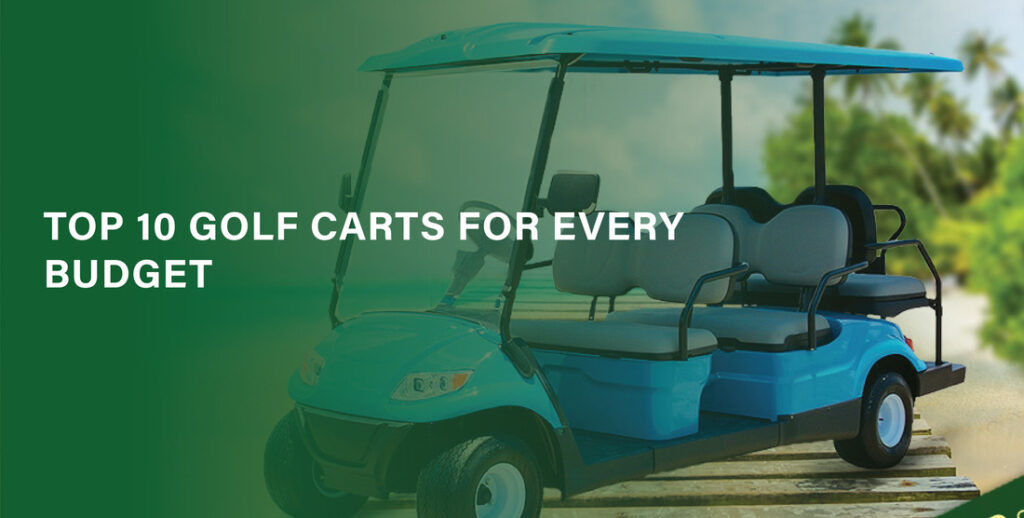 Top 10 Golf Carts for Every Budget