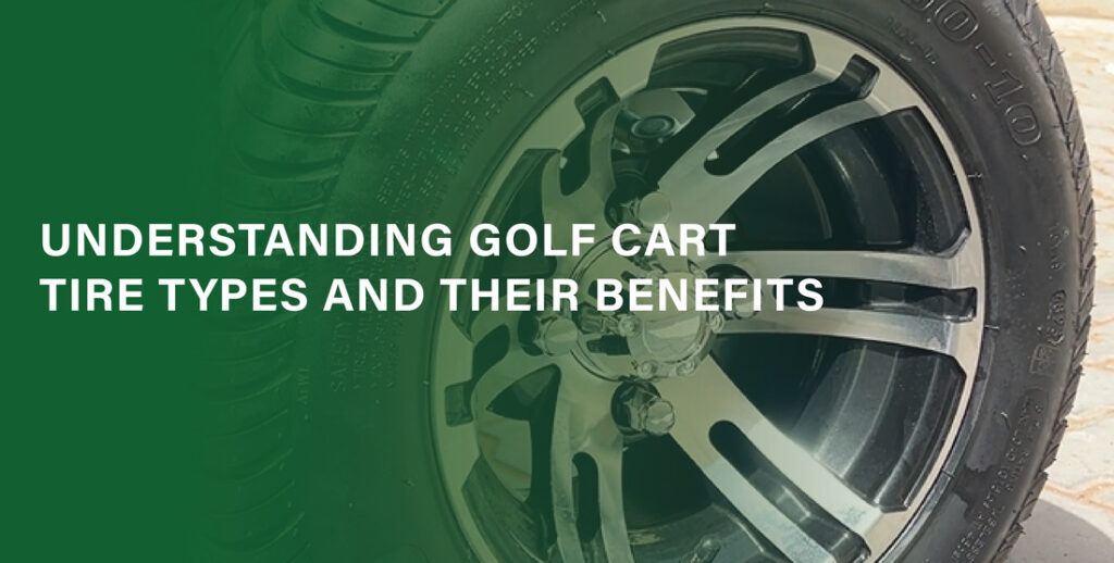 Understanding Golf Cart Tire Types and Their Benefits