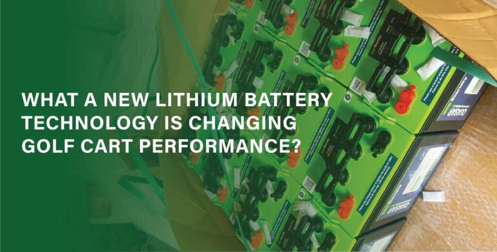 What a New Lithium Battery Technology Is Changing Golf Cart Performance