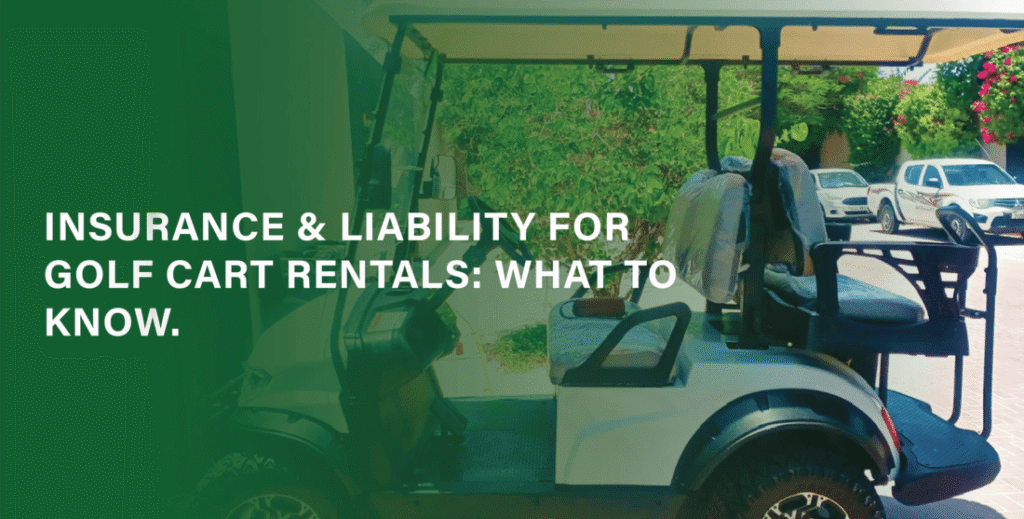 Insurance & Liability for Golf Cart Rentals: What to Know