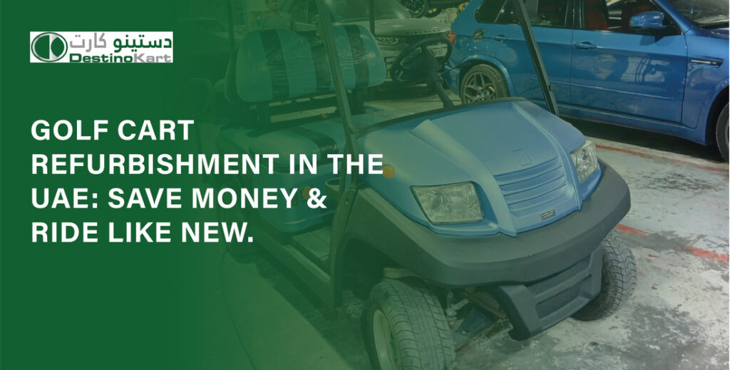 Golf Cart Refurbishment in the UAE