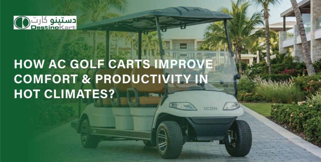 How AC Golf Carts Improve Comfort & Productivity in Hot Climates