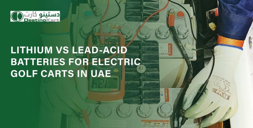 Lithium vs Lead-Acid Batteries for Electric Golf Carts in UAE
