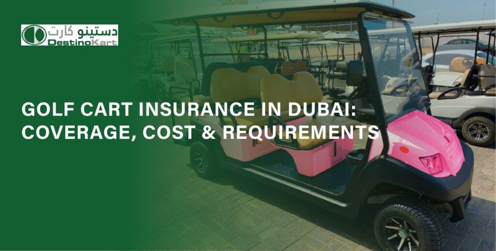 Why Golf Cart Insurance Matters in Dubai